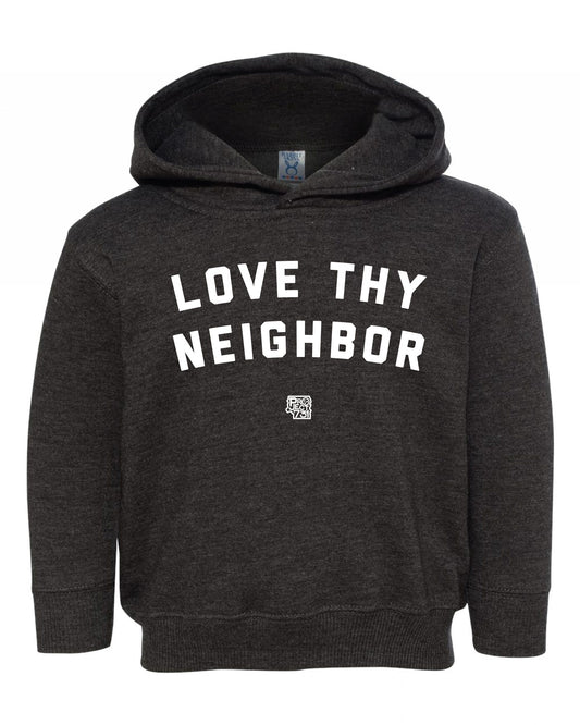 Love Thy Neighbor Toddler Fleece Hoodie