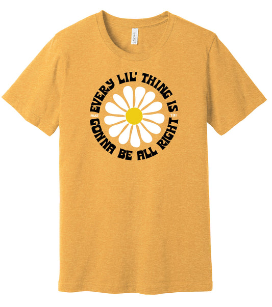 Every Lil' Thing Is Gonna Be All Right Flower T-shirt